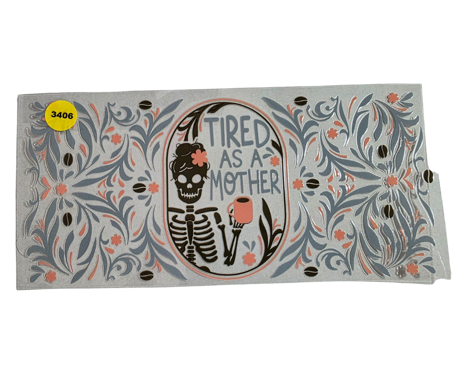 3406 TIRED AS A MOTHER