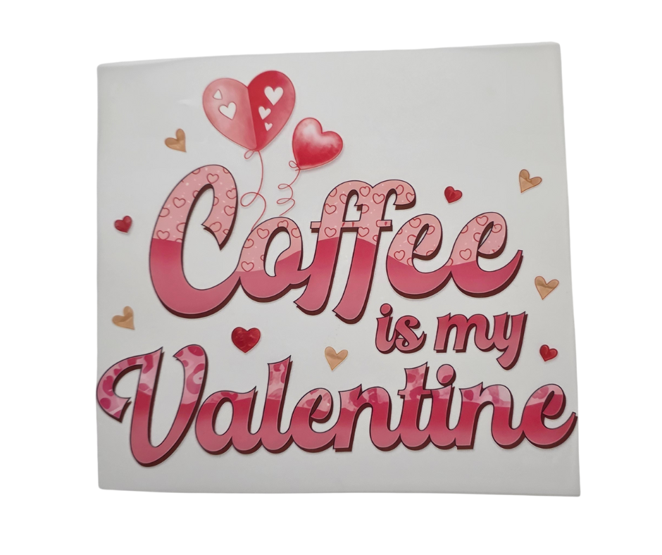 28 COFFEE IS MY VALENTINE