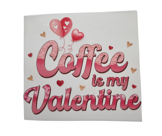 28 COFFEE IS MY VALENTINE