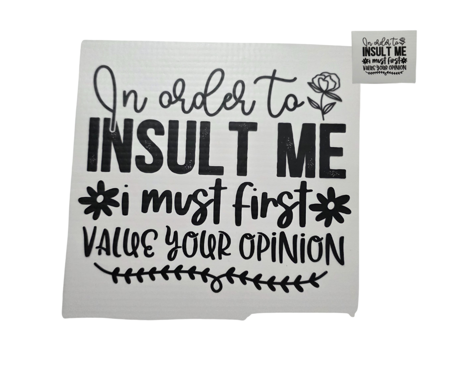 94 IN ORDER TO INSULT ME I MUST VALUE YOUR OPINION