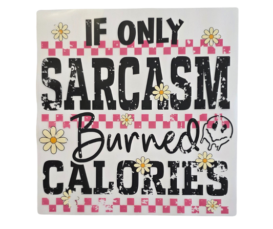 179 IF ONLY SARCASM BURNED CALORIES