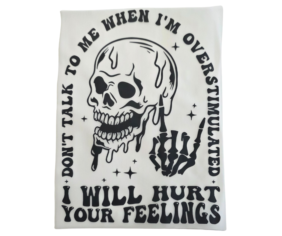 161 OVERSTIMULATED I WILL HURT YOUR FEELINGS