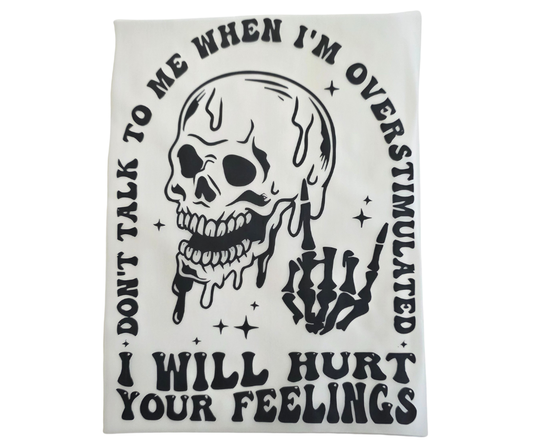 161 OVERSTIMULATED I WILL HURT YOUR FEELINGS