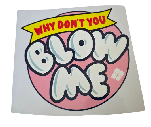 821 WHY DONT YOU BLOW ME
